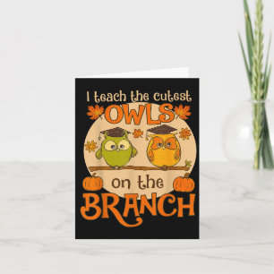 I Teach The Cutest Owls On The Branch Teacher Fall Card