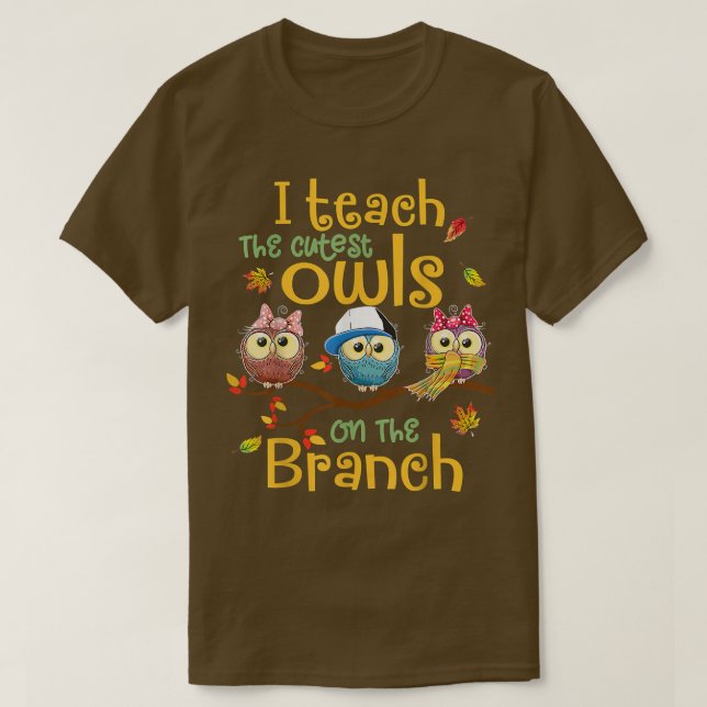 I Teach The Cutest Owls On The Branch Teacher Fall T-Shirt (Design Front)