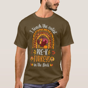 I Teach The Cutest PreK Turkeys In Flock Funny Tea T-Shirt