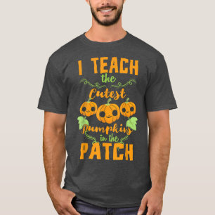 I Teach The Cutest Pumpkin In The Patch Cute Hallo T-Shirt