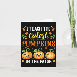 I Teach The Cutest Pumpkins Funny Halloween Teache Card