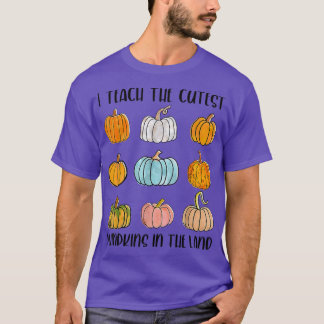 I Teach The Cutest Pumpkins In The Land Teacher Fa T-Shirt