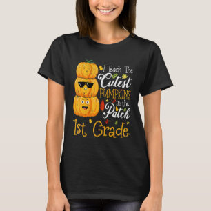 I Teach The Cutest Pumpkins In The Patch 1st Grade T-Shirt
