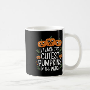 I Teach The Cutest Pumpkins In The Patch Autumn Fa Coffee Mug