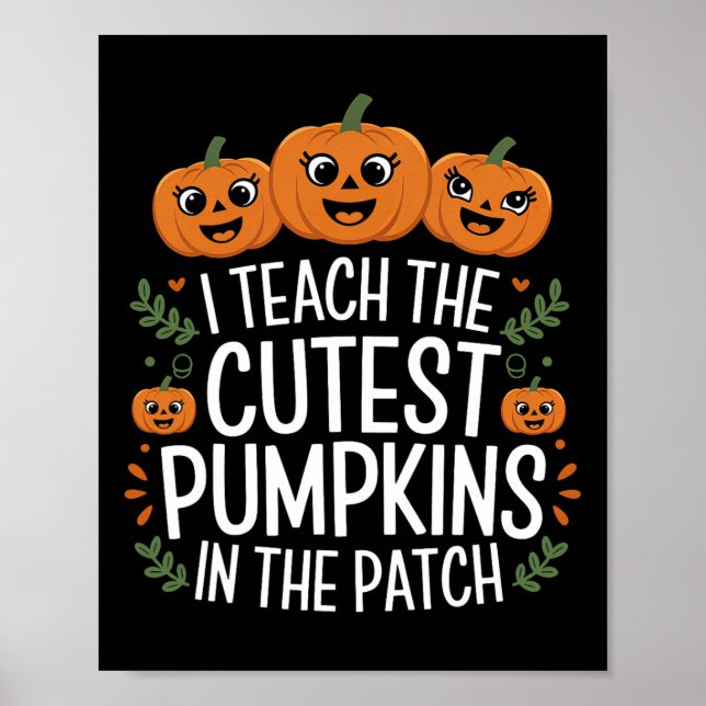 I Teach The Cutest Pumpkins In The Patch Autumn Fa Poster (Front)