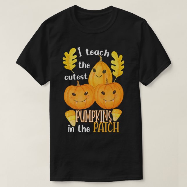 I Teach The Cutest Pumpkins In The Patch Autumn Se T-Shirt (Design Front)