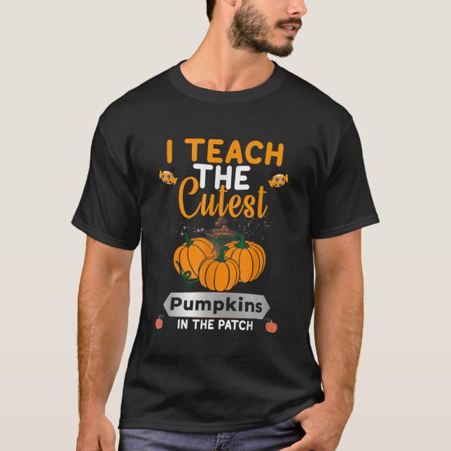 I Teach The Cutest Pumpkins In The Patch Candy Des T-Shirt (Front)