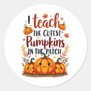 I Teach The Cutest Pumpkins In The Patch For Kids Classic Round Sticker