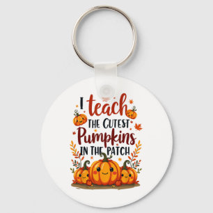 I Teach The Cutest Pumpkins In The Patch For Kids Key Ring