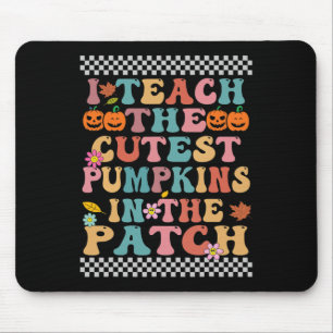 I Teach The Cutest Pumpkins In The Patch Groovy Re Mouse Mat