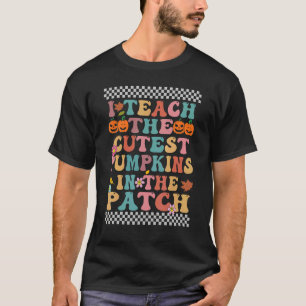 I Teach The Cutest Pumpkins In The Patch Groovy Re T-Shirt