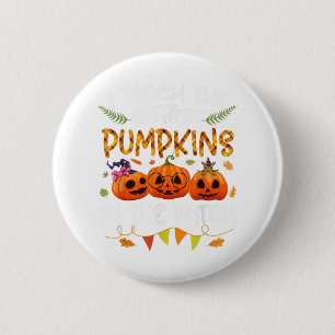 I Teach The Cutest Pumpkins in the Patch Halloween 6 Cm Round Badge
