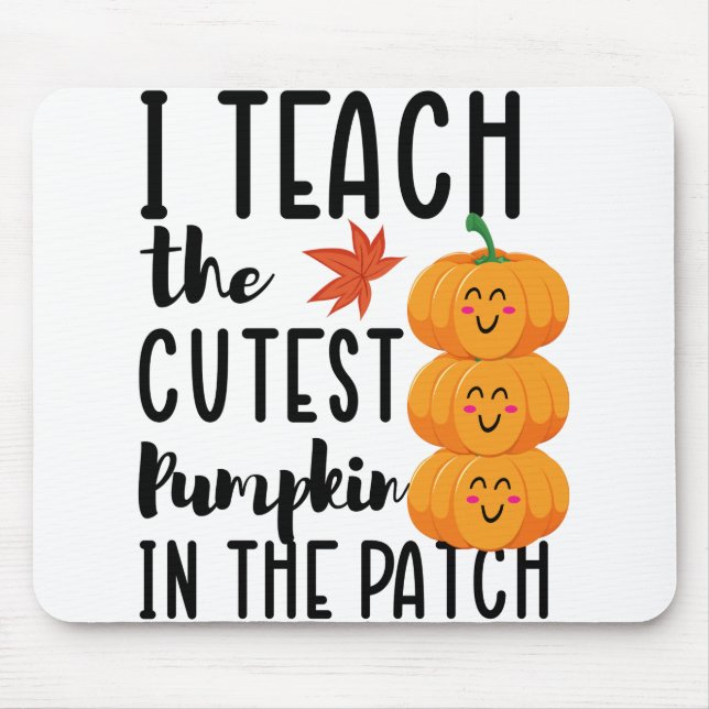 I Teach The Cutest Pumpkins in The Patch Halloween Mouse Mat (Front)