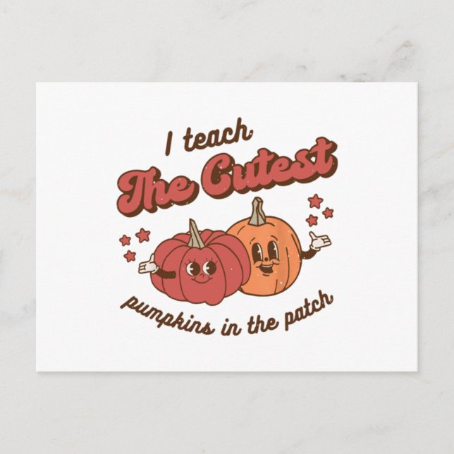I Teach The Cutest Pumpkins In The Patch Halloween Postcard (Front)