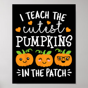 I Teach The Cutest Pumpkins In The Patch Halloween Poster