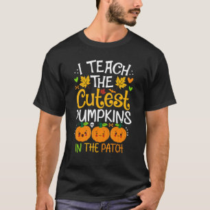 I Teach The Cutest Pumpkins In The Patch Halloween T-Shirt