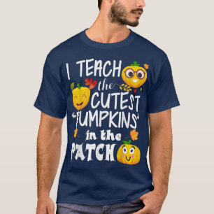 I Teach The Cutest Pumpkins In The Patch Halloween T-Shirt