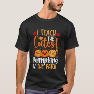 I Teach The Cutest Pumpkins in The Patch Halloween T-Shirt