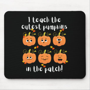 I teach the cutest pumpkins in the patch mouse mat