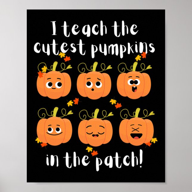I teach the cutest pumpkins in the patch poster (Front)