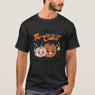 I Teach The Cutest Pumpkins In The Patch  School C T-Shirt
