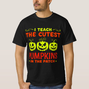 I Teach the Cutest Pumpkins in the Patch T-Shirt D