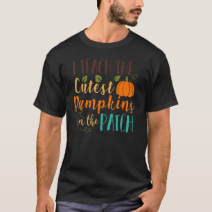 I Teach The Cutest Pumpkins In The Patch Teacher 1 T-Shirt