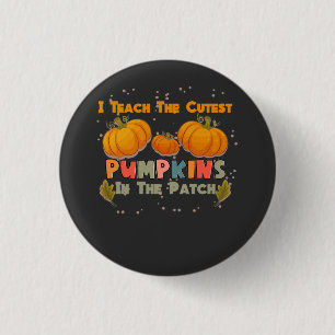 I Teach The Cutest Pumpkins In The Patch Teacher F 3 Cm Round Badge