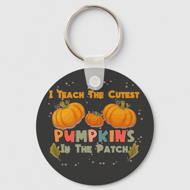 I Teach The Cutest Pumpkins In The Patch Teacher F Key Ring (Front)