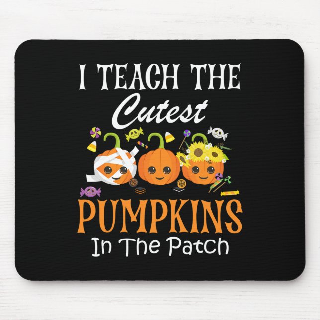 I Teach The Cutest Pumpkins In The Patch Teacher F Mouse Mat (Front)