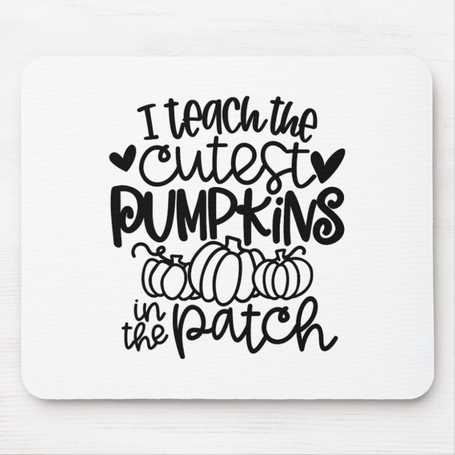I Teach The Cutest Pumpkins In The Patch Teacher F Mouse Mat (Front)