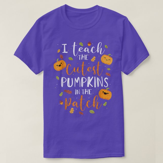 I Teach The Cutest Pumpkins In The Patch Teacher F T-Shirt (Design Front)