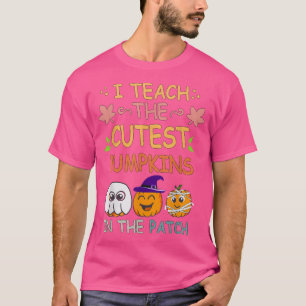I Teach The Cutest Pumpkins In The Patch Teacher F T-Shirt