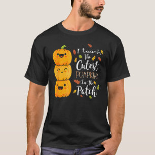 I Teach The Cutest Pumpkins In The Patch Teacher F T-Shirt