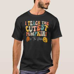 I Teach The Cutest Pumpkins In The Patch Teacher F T-Shirt