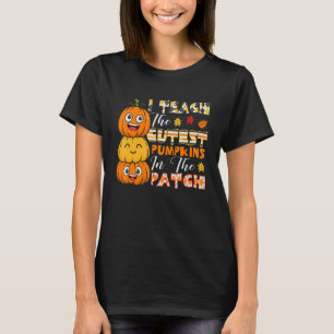 I Teach The Cutest Pumpkins In The Patch Teacher F T-Shirt