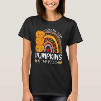 I Teach The Cutest Pumpkins In The Patch Teacher F T-Shirt