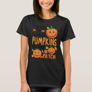 I Teach The Cutest Pumpkins In The Patch Teacher F T-Shirt