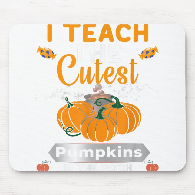 I Teach The Cutest Pumpkins In The Patch Teacher H Mouse Mat (Front)
