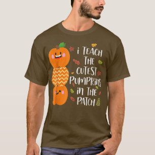 I Teach The Cutest Pumpkins In The Patch Teacher H T-Shirt