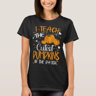 I Teach The Cutest Pumpkins In The Patch Teacher T-Shirt
