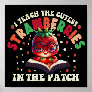 I Teach The Cutest Strawberries In The Patch Poster