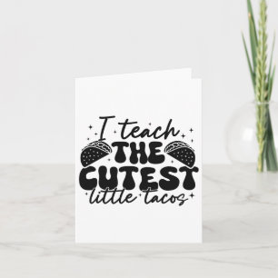 I Teach The Cutest Tacos - Funny Cinco De Mayo Tea Card