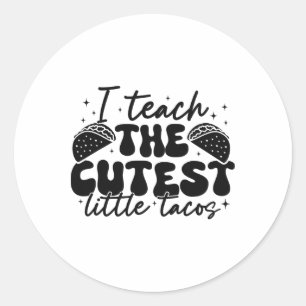 I Teach The Cutest Tacos - Funny Cinco De Mayo Tea Classic Round Sticker