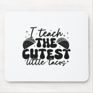 I Teach The Cutest Tacos - Funny Cinco De Mayo Tea Mouse Mat