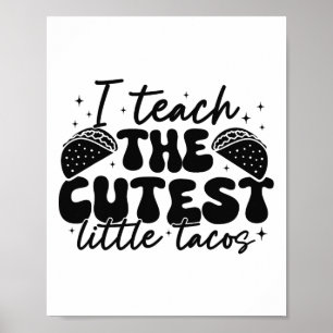 I Teach The Cutest Tacos - Funny Cinco De Mayo Tea Poster