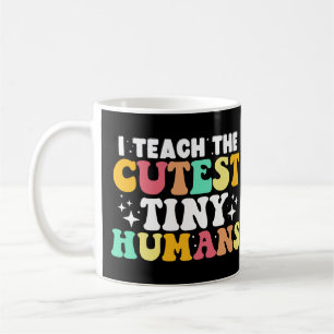 I Teach The Cutest Tiny Humans Funny Teacher Coffee Mug