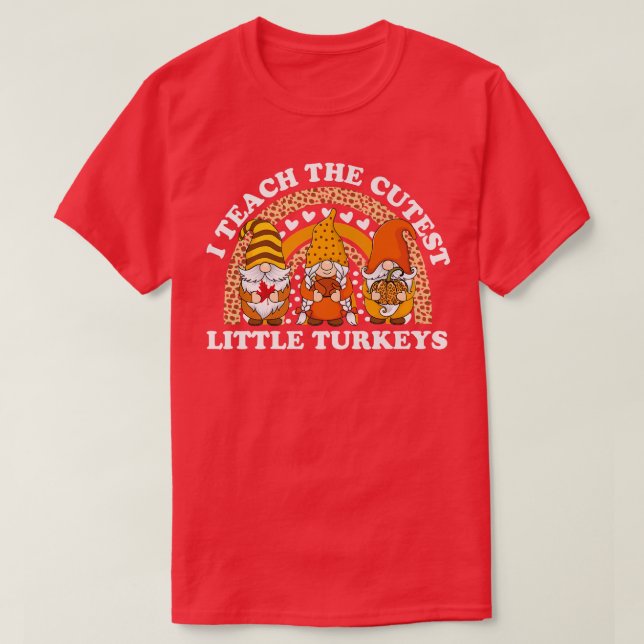 I Teach The Cutest Turkeys Teacher Gnome Autumn Th T-Shirt (Design Front)