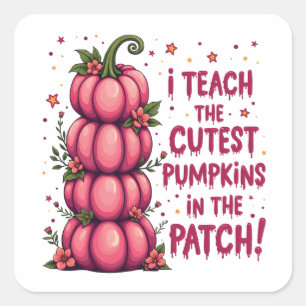 I Teach the Cuttest Pumpkin in the Patch Cancer  Square Sticker