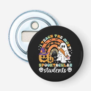 I Teach The Most Spooktacular Students Bottle Opener